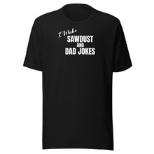 Load image into Gallery viewer, Sawdust and Dad Jokes Unisex t-shirt