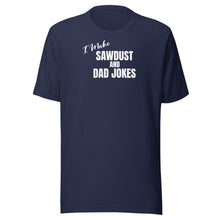Load image into Gallery viewer, Sawdust and Dad Jokes Unisex t-shirt