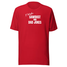Load image into Gallery viewer, Sawdust and Dad Jokes Unisex t-shirt
