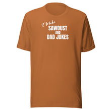 Load image into Gallery viewer, Sawdust and Dad Jokes Unisex t-shirt
