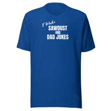 Load image into Gallery viewer, Sawdust and Dad Jokes Unisex t-shirt