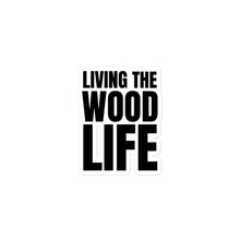 Load image into Gallery viewer, Living the Wood Life Sticker