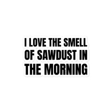 Load image into Gallery viewer, Smell of Sawdust Sticker
