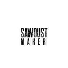 Load image into Gallery viewer, Sawdust Maker Sticker