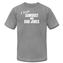 Load image into Gallery viewer, Saw Dust and Dad Jokes Premium T-Shirt - slate