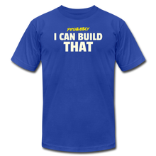 Load image into Gallery viewer, I Can Build That Premium T-Shirt - royal blue