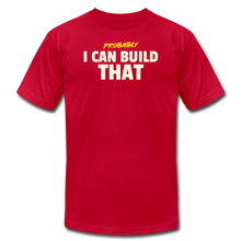 Load image into Gallery viewer, I Can Build That Premium T-Shirt - red