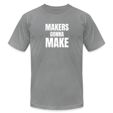 Load image into Gallery viewer, Makers Gonna Make Premium T-Shirt - slate
