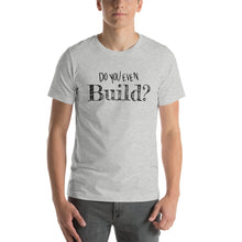 Load image into Gallery viewer, Beuer Builds Do You Even Build II Premium T-Shirt