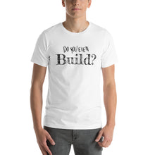 Load image into Gallery viewer, Beuer Builds Do You Even Build II Premium T-Shirt
