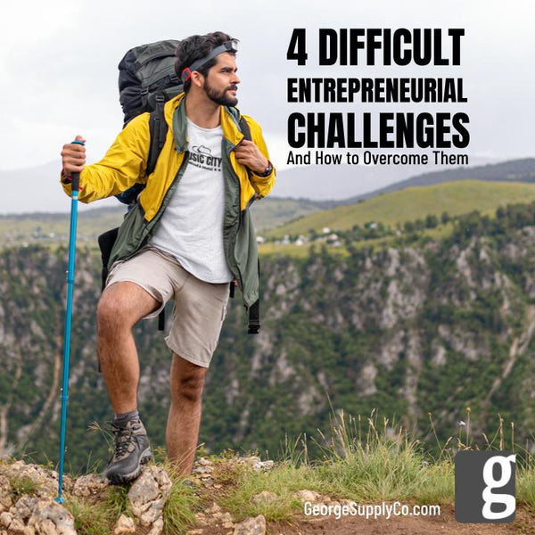 4 Difficult Challenges Entrepreneurs Face, and How to Overcome Them