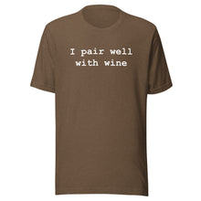Load image into Gallery viewer, I Pair Well with Wine Unisex T Shirt
