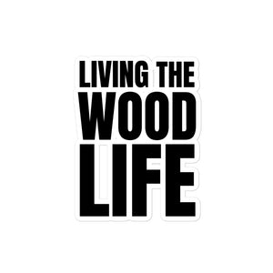 Living the Wood Life Sticker