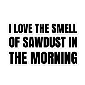 Smell of Sawdust Sticker