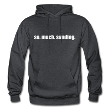 Load image into Gallery viewer, so.much.sanding hoodie - charcoal gray

