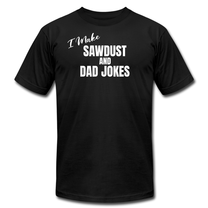 Saw Dust and Dad Jokes Premium T-Shirt - black