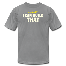 Load image into Gallery viewer, I Can Build That Premium T-Shirt - slate
