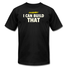 Load image into Gallery viewer, I Can Build That Premium T-Shirt - black
