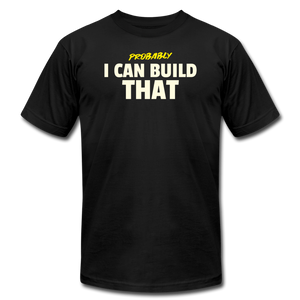 I Can Build That Premium T-Shirt - black