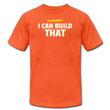 Load image into Gallery viewer, I Can Build That Premium T-Shirt - orange
