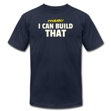 Load image into Gallery viewer, I Can Build That Premium T-Shirt - navy
