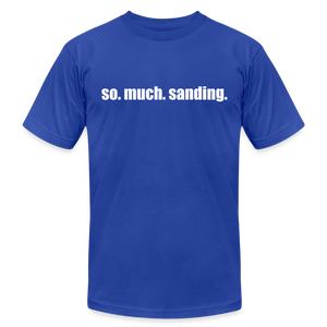 So.Much.Sanding Premium T-Shirt - royal blue