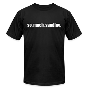 So.Much.Sanding Premium T-Shirt - black