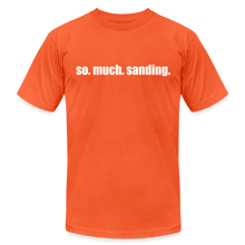 Load image into Gallery viewer, So.Much.Sanding Premium T-Shirt - orange
