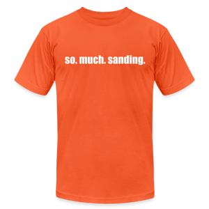 So.Much.Sanding Premium T-Shirt - orange