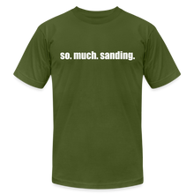 Load image into Gallery viewer, So.Much.Sanding Premium T-Shirt - olive
