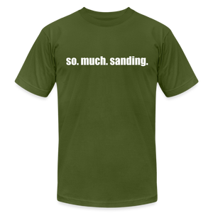 So.Much.Sanding Premium T-Shirt - olive