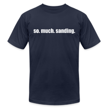 Load image into Gallery viewer, So.Much.Sanding Premium T-Shirt - navy
