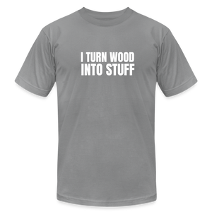 Turn Wood into Stuff Premium T-Shirt - slate