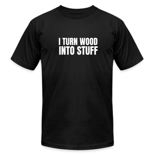 Turn Wood into Stuff Premium T-Shirt - black