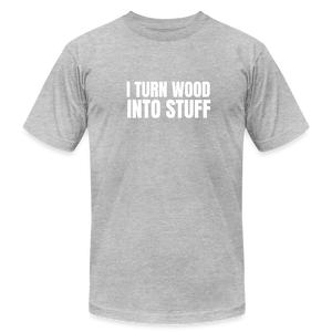 Turn Wood into Stuff Premium T-Shirt - heather gray