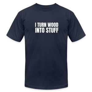 Turn Wood into Stuff Premium T-Shirt - navy