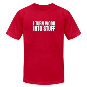 Turn Wood into Stuff Premium T-Shirt - red