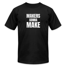 Load image into Gallery viewer, Makers Gonna Make Premium T-Shirt - black
