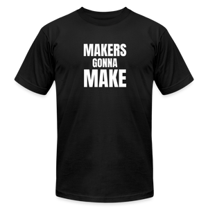 Makers Gonna Make Premium T-Shirt - black