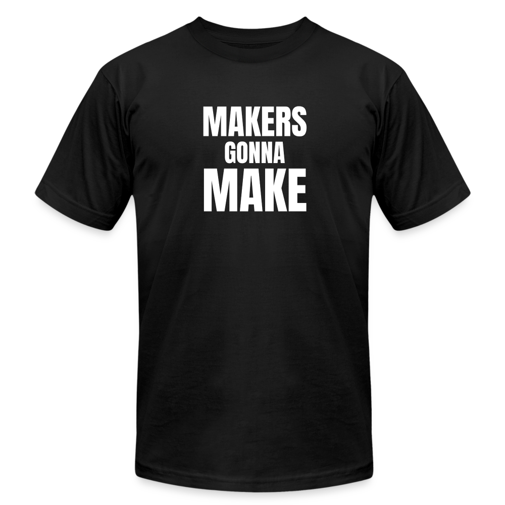 Makers Gonna Make Premium T-Shirt - black