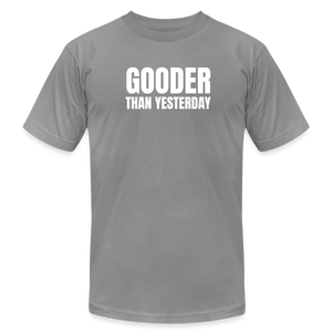 Gooder Than Yesterday Premium T-Shirt - slate