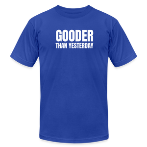 Gooder Than Yesterday Premium T-Shirt - royal blue