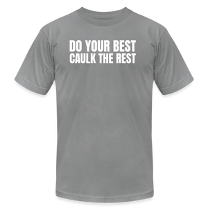 Caulk the Rest Premium T-Shirt - slate